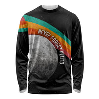 Never Forget Pluto 1930-2006 Long Sleeve Shirt Vintage Retro Rainbow Planet Outer Space Astronomy Graphic Art