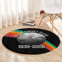 Never Forget Pluto 1930-2006 Round Carpet Vintage Retro Rainbow Planet Outer Space Astronomy Graphic Art