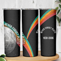 Never Forget Pluto 1930-2006 Skinny Tumbler Vintage Retro Rainbow Planet Outer Space Astronomy Graphic Art