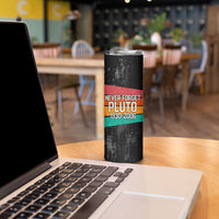 Never Forget Pluto Skinny Tumbler Distressed Retro Space Astronomy Science