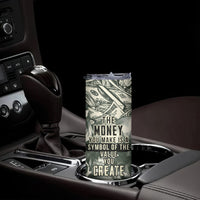 Skull Money Skinny Tumbler The Money You Make Is A Symbol - Wonder Print Shop