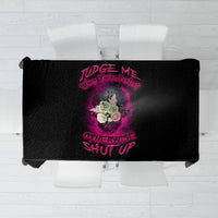 Judge Me When Yours Perfect Otherwise Shut Up Tablecloth - Wonder Print Shop