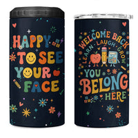 Happy to See Your Face Teacher School Supplies 4 in 1 Can Cooler Tumbler Welcome Back Teacher You Belong Here
