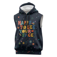Happy to See Your Face Teacher School Supplies Sleeveless Zip Hoodie Welcome Back Teacher You Belong Here