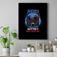America Live It Love It Or Get The Hell Out Canvas Wall Art - Wonder Print Shop