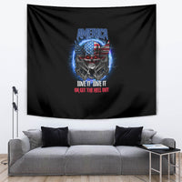 America Live It Love It Or Get The Hell Out Tapestry - Wonder Print Shop