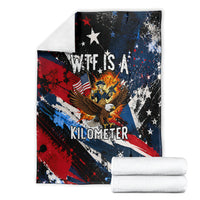 4th Of July WTF Is A Kilometer Patriotic Eagle Blanket American Flag George Washington