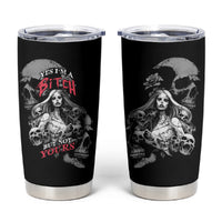 Skeleton Girl Tumbler Cup Yes I'm A Bicth - Not Yours - Wonder Print Shop