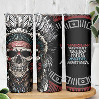 Native American Skull Skinny Tumbler American History Begins With Native History - Wonder Print Shop