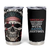 Native American Skull Tumbler Cup American History Begins With Native History - Wonder Print Shop