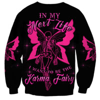 In My Next Life I Want To Be The Karma Fairy Sweatshirt - Wonder Print Shop
