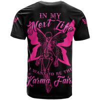In My Next Life I Want To Be The Karma Fairy T Shirt - Wonder Print Shop