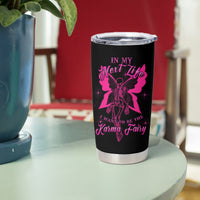 In My Next Life I Want To Be The Karma Fairy Tumbler Cup - Wonder Print Shop
