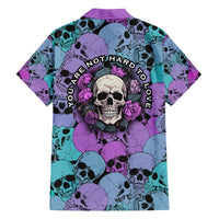 Multicolor skull Hawaiian shirt with rose skulls and 'YOU ARE NOT HARD TO LOVE' on back
