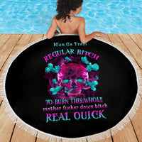 I Can Go From Regular B To Burn Beach Blanket - Wonder Print Shop
