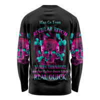 I Can Go From Regular B To Burn Long Sleeve Shirt - Wonder Print Shop
