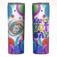 Happy Dot Day Skinny Tumbler Colorful Swirling Polka Dots and Whimsical Smiley Flowers