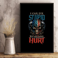 I Can Fix Stupid But It's Gonna Hurt Canvas Wall Art - Wonder Print Shop