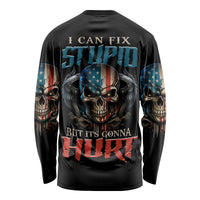 I Can Fix Stupid But It's Gonna Hurt Long Sleeve Shirt - Wonder Print Shop