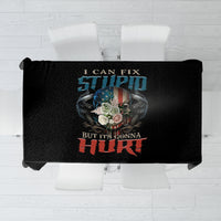 I Can Fix Stupid But It's Gonna Hurt Tablecloth - Wonder Print Shop