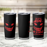 I'm Never Alone My Demon Are With Me Tumbler Cup - Wonder Print Shop