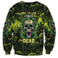 Zombie Skull Sweatshirt I'm Like Literally Dead - Wonder Print Shop