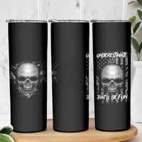 Underestimate Me That'll Be Fun Skinny Tumbler - Wonder Print Shop