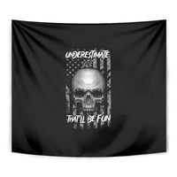 Underestimate Me That'll Be Fun Tapestry - Wonder Print Shop