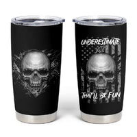 Underestimate Me That'll Be Fun Tumbler Cup - Wonder Print Shop