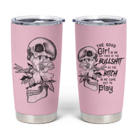 The Good Girl In Me Got Tired Skull Tumbler Cup - Wonder Print Shop