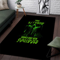 You My Friend Should Have Been Swallowed Halloween Area Rug - Wonder Print Shop