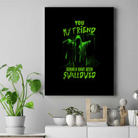 You My Friend Should Have Been Swallowed Halloween Canvas Wall Art - Wonder Print Shop