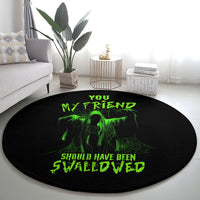 you-my-friend-should-have-been-swallowed-halloween-round-carpet