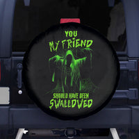 You My Friend Should Have Been Swallowed Halloween Spare Tire Cover - Wonder Print Shop