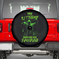 You My Friend Should Have Been Swallowed Halloween Spare Tire Cover - Wonder Print Shop