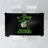 You My Friend Should Have Been Swallowed Halloween Tablecloth - Wonder Print Shop