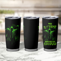 You My Friend Should Have Been Swallowed Halloween Tumbler Cup - Wonder Print Shop