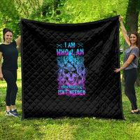 I Am Who I Am Your Approval Isn't Needed Quilt - Wonder Print Shop