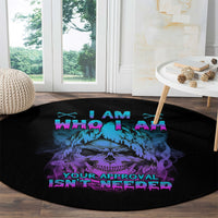 i-am-who-i-am-your-approval-isnt-needed-round-carpet