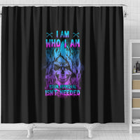 i-am-who-i-am-your-approval-isnt-needed-shower-curtain