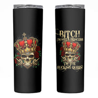 I'm Not A Princess I'm The Fcking Queen Skinny Tumbler - Wonder Print Shop