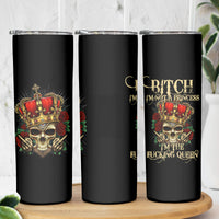 I'm Not A Princess I'm The Fcking Queen Skinny Tumbler - Wonder Print Shop