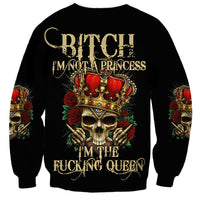 I'm Not A Princess I'm The Fcking Queen Sweatshirt - Wonder Print Shop