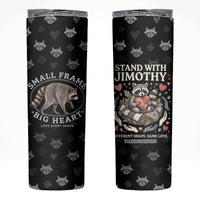 Jimothy The Raccoon Skinny Tumbler Vintage Raccoon Small Frame Big Heart