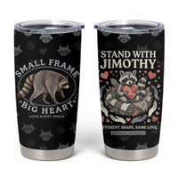 Jimothy The Raccoon Tumbler Cup Vintage Raccoon Small Frame Big Heart