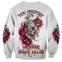 You Inspire My Inner Serial K Skull Rose Sweatshirt - Wonder Print Shop