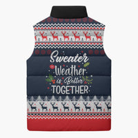 Sweater Weather Christmas Sleeveless Puffer Jacket with Better Together Quote and Reindeer Snowflake - Wonder Print Shop