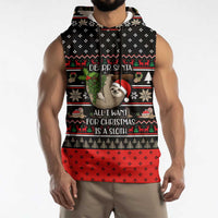 Sloth All I Want For Christmas Sleeveless Hoodie Xmas Holiday Patterns - Wonder Print Shop