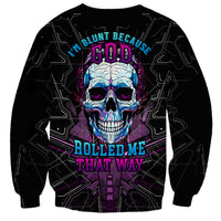 Technology Skull Sweatshirt I'm blunt because God rolled me that way - Wonder Print Shop