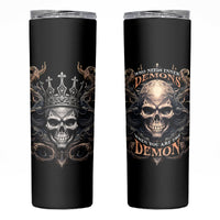Skull Fantasy Skinny Tumbler Who Needs Inner Demons When You Are The Demon - Wonder Print Shop